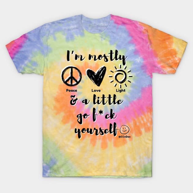 Mostly Peace Love & Light - Black Writing T-Shirt by CCnDoc